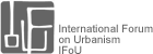 International Forum on Urbanism, IFoU, (abre en ventana nueva)